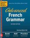 Practice Makes Perfect: Advanced French Grammar, Second Edition