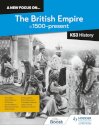 A new focus on...The British Empire, c.1500–present for KS3 History