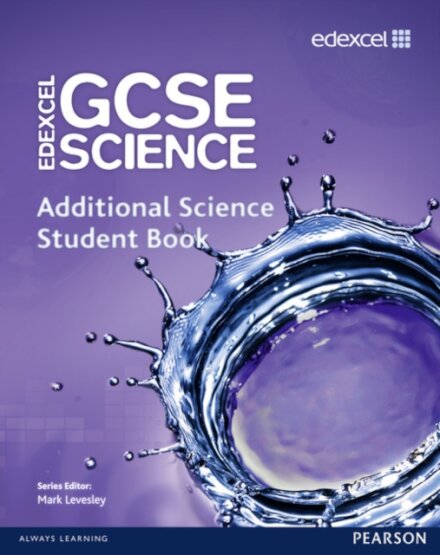 Edexcel GCSE Science: Additional Science Student Book