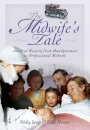 Midwife's Tale: An Oral History From Handywoman to Professional Midwife