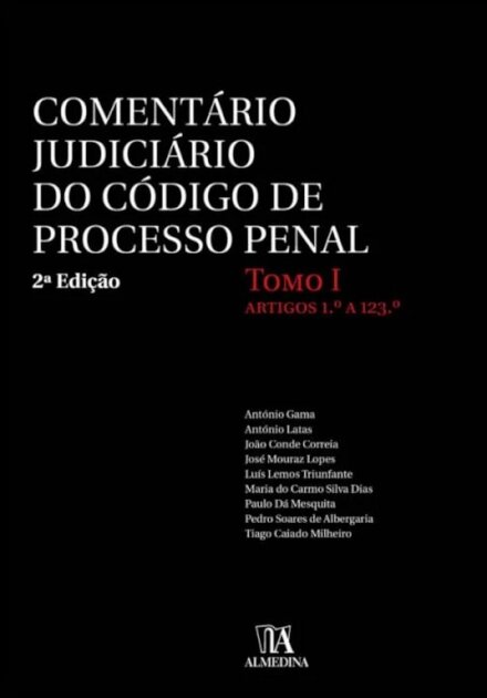 Comentário Judiciário do Código de Processo Penal - TOMO I - Artigos 1.º a 123.º