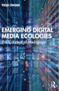 Emerging Digital Media Ecologies