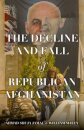 The Decline and Fall of Republican Afghanistan