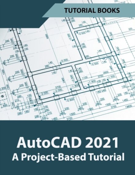 AutoCAD 2021 A Project Based Tutorial
