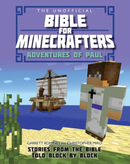 The Unofficial Bible for Minecrafters: Adventures of Paul