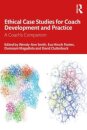 Ethical Case Studies for Coach Development and Practice