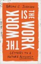 The Work Is the Work