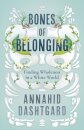 Bones of Belonging