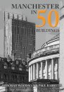 Manchester in 50 Buildings
