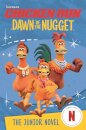 Chicken Run Dawn of the Nugget: The Junior Novel