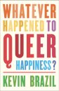 Whatever Happened To Queer Happiness?