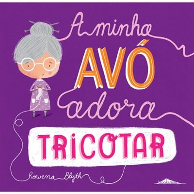 A Minha Avó Adora Tricotar