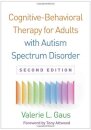 Cognitive-Behavioral Therapy for Adults with Autism Spectrum Disorder, Second Edition