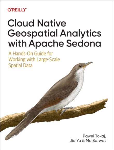 Cloud Native Geospatial Analytics with Apache Sedona