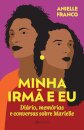 Minha Irmã E Eu: Diário, Memórias E Conversas Sobre Marielle