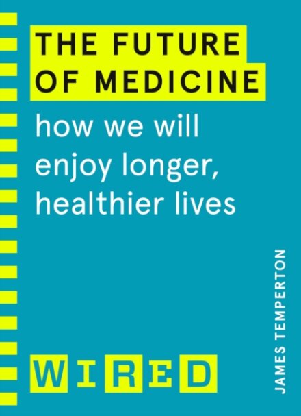 The Future Of Medicine (WIRED)