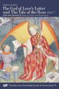 "The God of Love's Letter" and "The Tale of the Rose" – A Bilingual Edition. With Jean Gerson, "A Poem on Man and Woman," Translated from the Latin