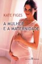 A Mulher E A Maternidade