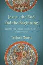 Jesus––the End and the Beginning – Tracing the Christ–Shaped Nature of Everything
