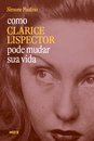 Como Clarice Lispector Pode Mudar Sua Vida