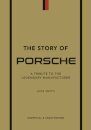 The Story of Porsche : A Tribute to the Legendary Manufacturer