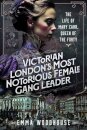 Victorian London's Most Notorious Female Gang Leader