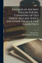 Reliques of Ancient English Poetry, Consisting of Old Heroic Ballads, Songs, and Other Pieces of Our Ealier Poets; 2