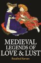 Medieval Legends of Love & Lust