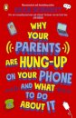 Why Your Parents Are Hung-Up on Your Phone and What To Do About It