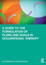 A Guide to the Formulation of Plans and Goals in Occupational Therapy