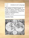 The abbey of Saint Asaph. A novel. In three volumes. By the author of Madeline, of [sic] the castle of Montgomery. ... Volume 1 of 3