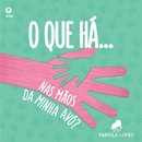 O Que Há... Nas Mãos da Minha Avó? | O Que Há... Nas Mãos do Meu Avô?