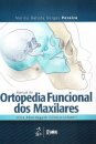 Manual de Ortopedia Funcional dos Maxilares Uma abordagem clínico-infantil