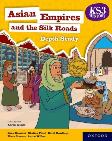 KS3 Depth Studies: Asian Empires and the Silk Roads Student Book (4th edition)