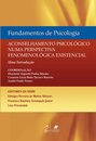 Fundamentos De Psicologia | Aconselhamento Psicológico Numa Perspectiva Fenomenológica Existencial - 1ª/2009