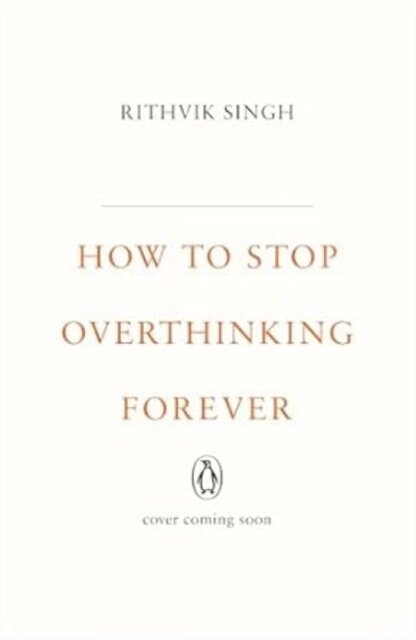 How To Stop Overthinking Forever