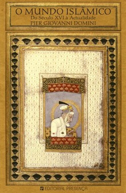 O Mundo Islamico - Do Sec. XVI À Actuali