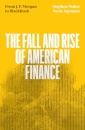 The Fall and Rise of American Finance : from J.P. Morgan to Blackrock