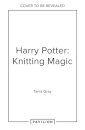 Harry Potter: Knitting Magic