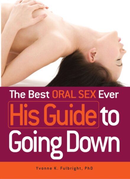 The Best Oral Sex Ever - His Guide to Going Down