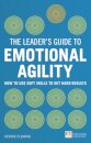 The Leader'S Guide To Emotional Agility (Emotional Intelligence):How To Use Soft Skills To Get Hard Results