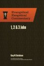 1, 2 & 3 John: Evangelical Exegetical Commentary