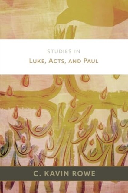 Studies in Luke, Acts, and Paul
