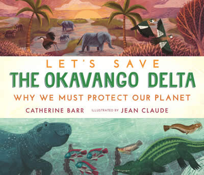Let'S Save The Okavango Delta: Why We Must Protect