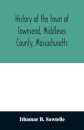 History of the town of Townsend, Middlesex County, Massachusetts