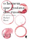 Homem que gostava dos russos e outros contos, O