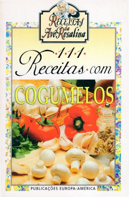111 Receitas com Cogumelos
