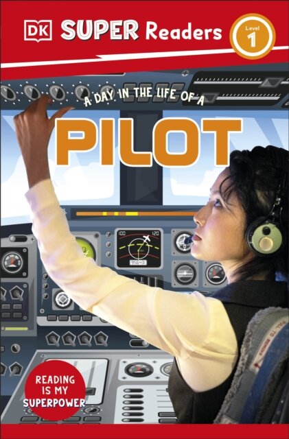 DK Super Readers Level 1 A Day in the Life of a Pilot