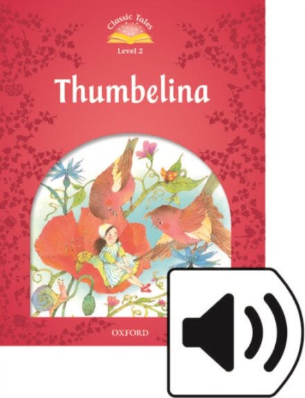 Classic Tales, Second Edition 2: Thumbelina Book and Audio MultiROM