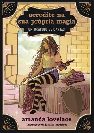 Acredite Na Sua Própria Magia: Um Oráculo De Cartas